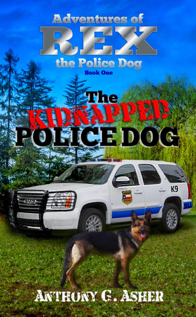 Book cover for The Kidnapped Police Dog, Adventures of Rex the Police Dog series by Anthony G. Asher